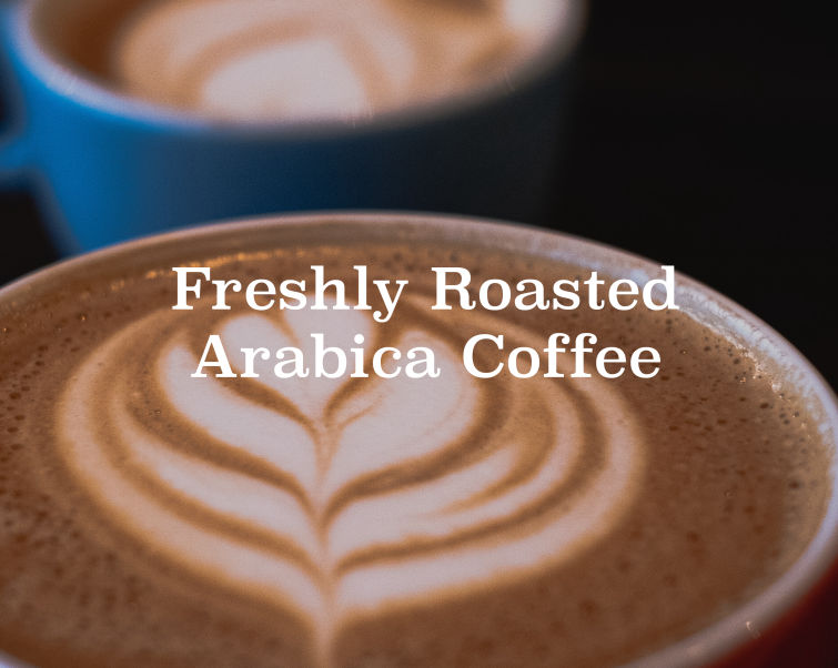 Fresh Roasted Arabica Coffee